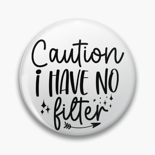 Item preview, Caution I have no filter designed and sold by NoursDesigner.