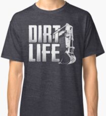 DIRT LIFE - Heavy Equipment Operators Classic T-Shirt