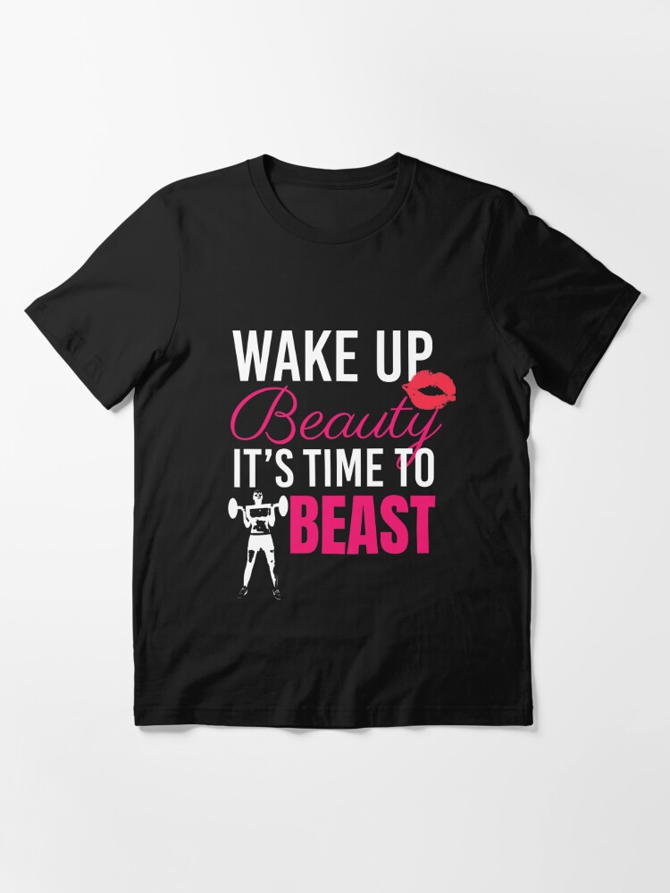 Wake Up Beauty its time to Beast, gym shirts