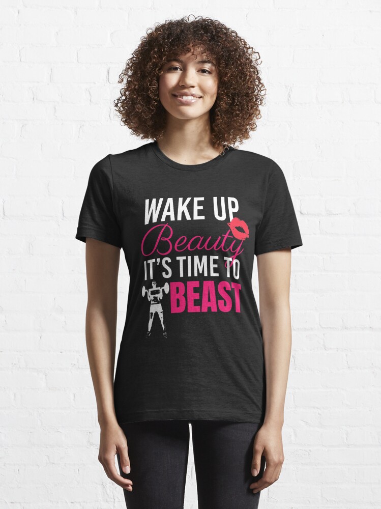 Wake Up Beauty its time to Beast, gym shirts