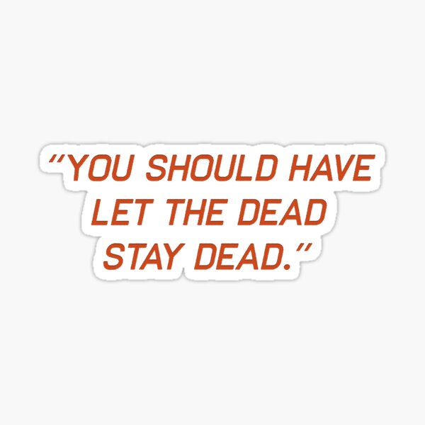 dead stay dead Sticker