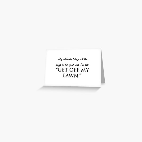 My milkshake brings all the boys to the yard... Greeting Card