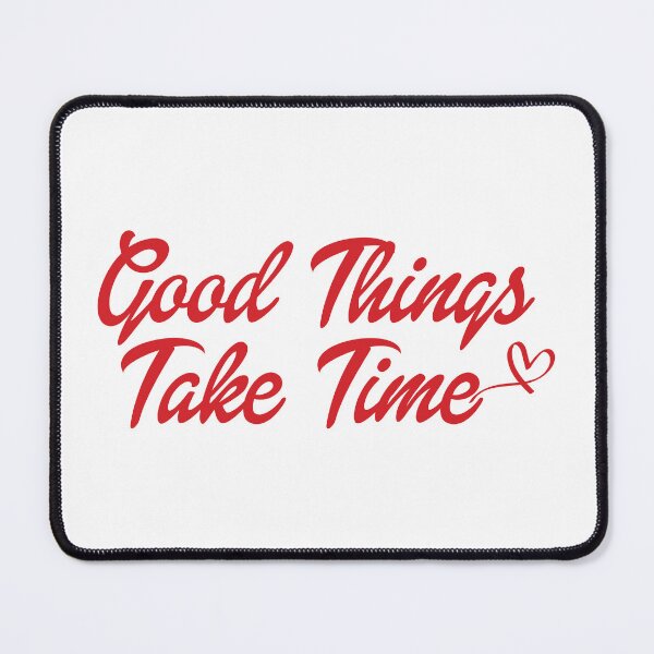 Item preview, Good things take time designed and sold by inkflair2.