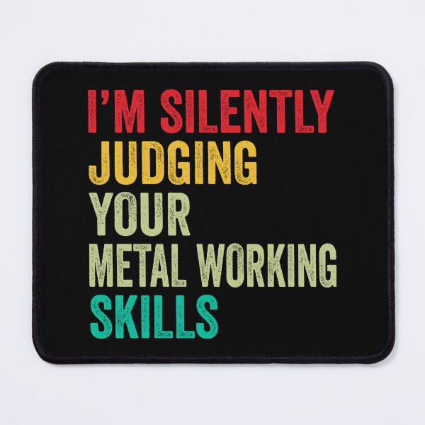 Item preview, Metal Working Lovers Gift, Funny I'm Silently Judging Your Metal Working Skills designed and sold by vzrnmichsudops.