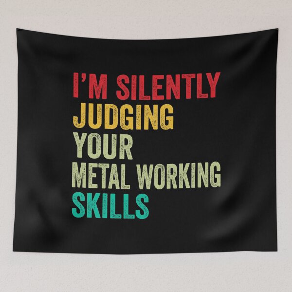 Item preview, Metal Working Lovers Gift, Funny I'm Silently Judging Your Metal Working Skills designed and sold by vzrnmichsudops.