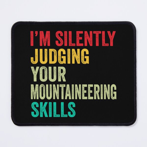 Item preview, Mountaineering Lovers Gift, Funny I'm Silently Judging Your Mountaineering Skills designed and sold by vzrnmichsudops.