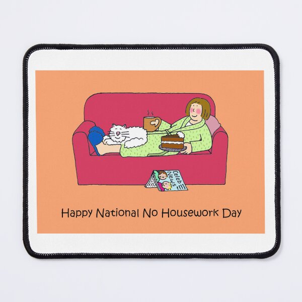 Item preview, April 7th National No Housework Day designed and sold by KateTaylor.
