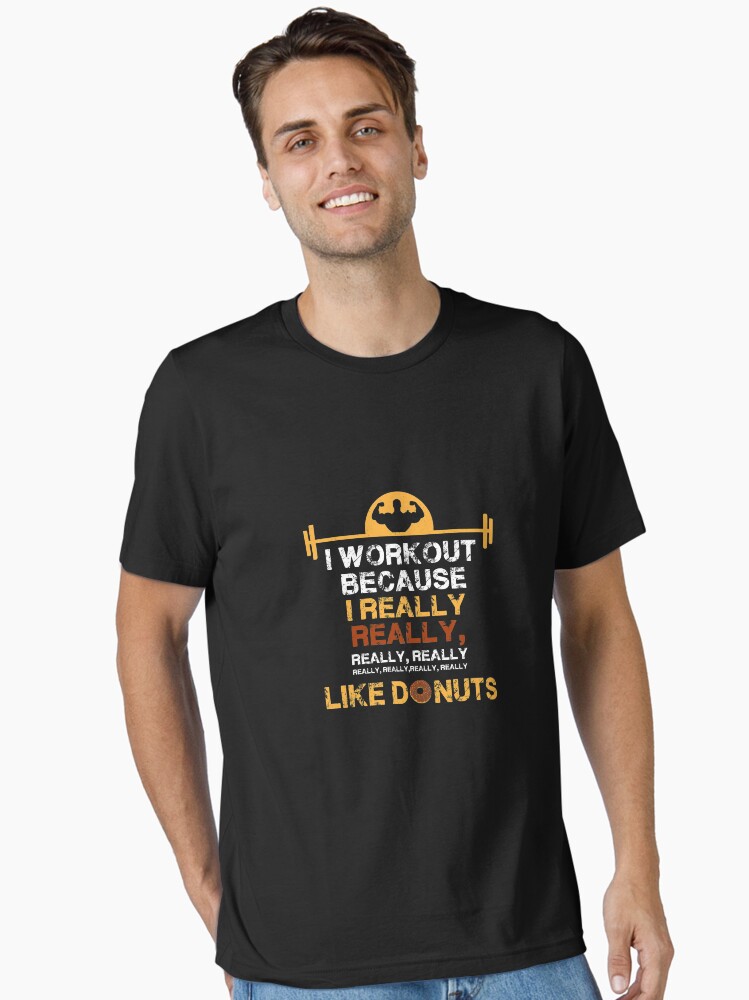 I Workout Because I Really Like Donuts gym shirts men fitness