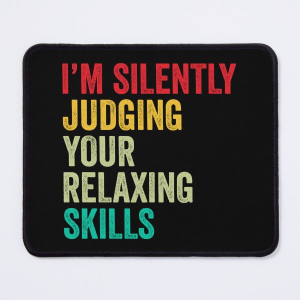 Item preview, Relaxing Lovers Gift, Funny I'm Silently Judging Your Relaxing Skills designed and sold by vzrnmichsudops.