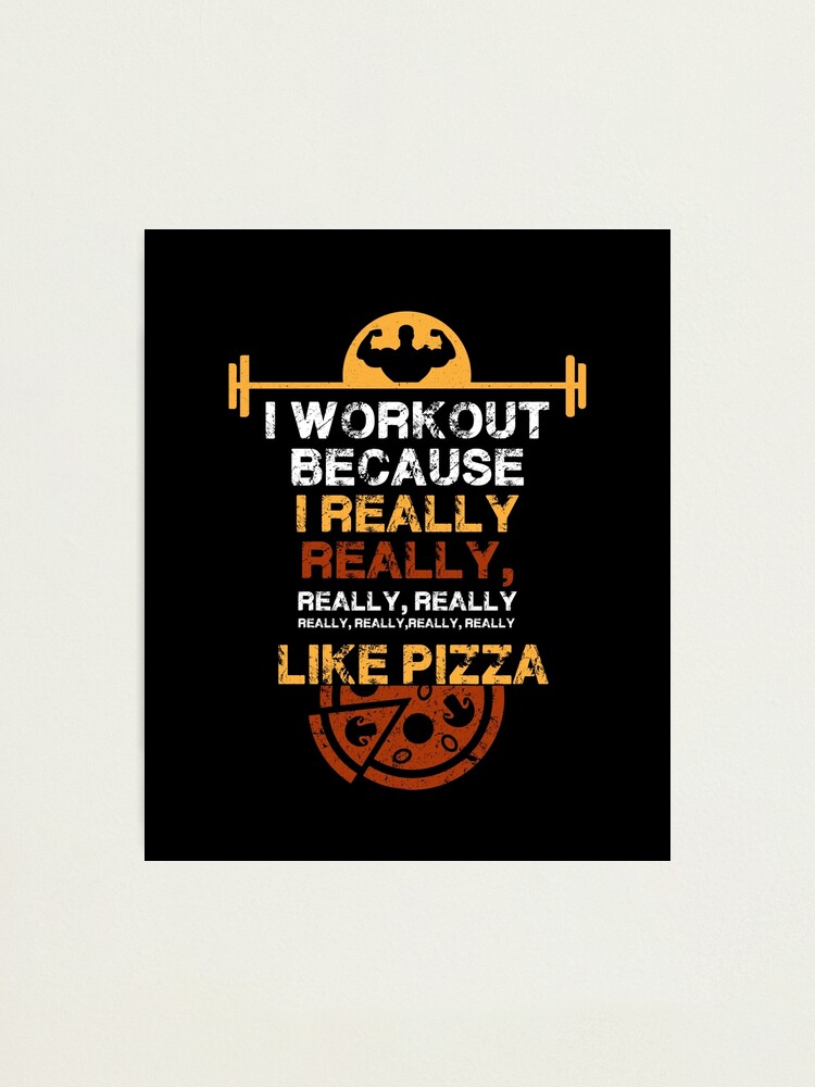 I Workout Because I Really Like pizza, gym shirts