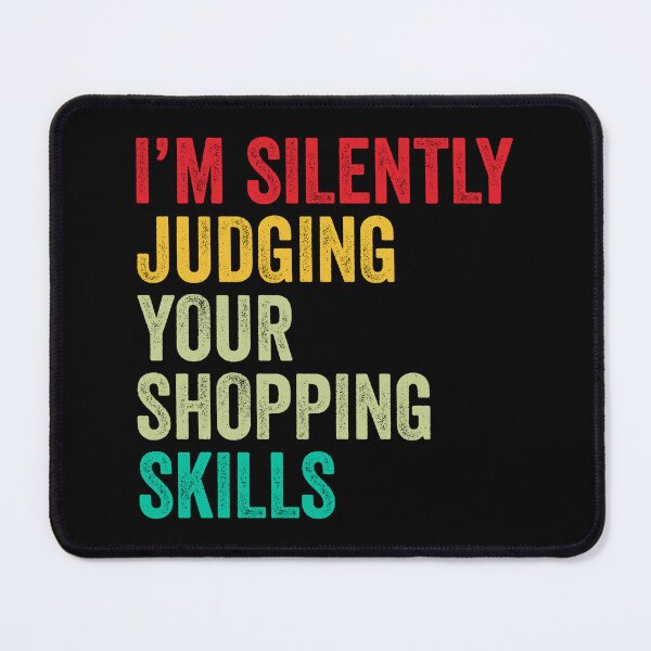 Item preview, Shopping Lovers Gift, Funny I'm Silently Judging Your Shopping Skills designed and sold by vzrnmichsudops.
