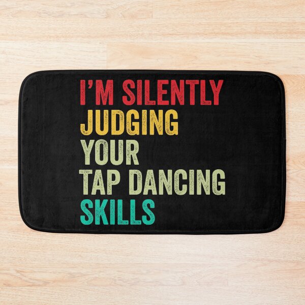 Item preview, Tap dancing Lovers Gift, Funny I'm Silently Judging Your Tap dancing Skills designed and sold by vzrnmichsudops.
