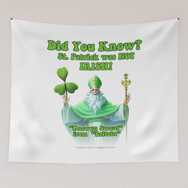 Item preview, Did You Know St. Patrick Was NOT IRISH! - Saint-like Image designed and sold by The Imagination Source™.