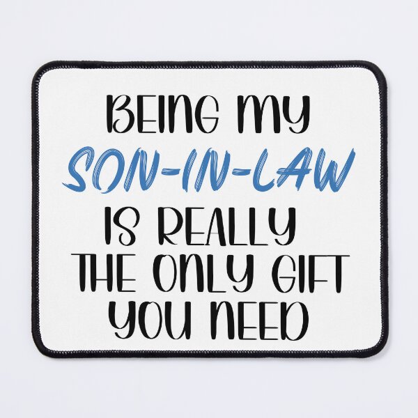 Item preview, Being My son-in-law is Really the Only gift you need, Birthday , Sassy, for son-in-law for male friend designed and sold by InspireGlow.