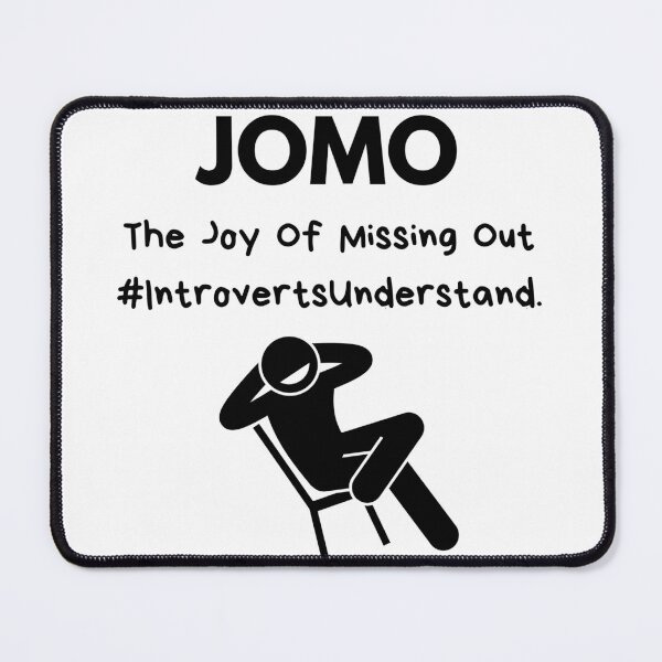 Item preview, JOMO Joy of Missing Out Introvert Joke designed and sold by julyperson.