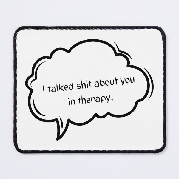 Item preview, I Talked Shit About You In Therapy designed and sold by djdepass326.