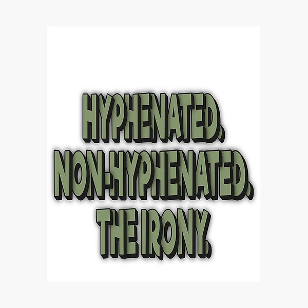 Item preview, Hyphenated Non Hyphenated The Irony designed and sold by FYS-Arte-Style.