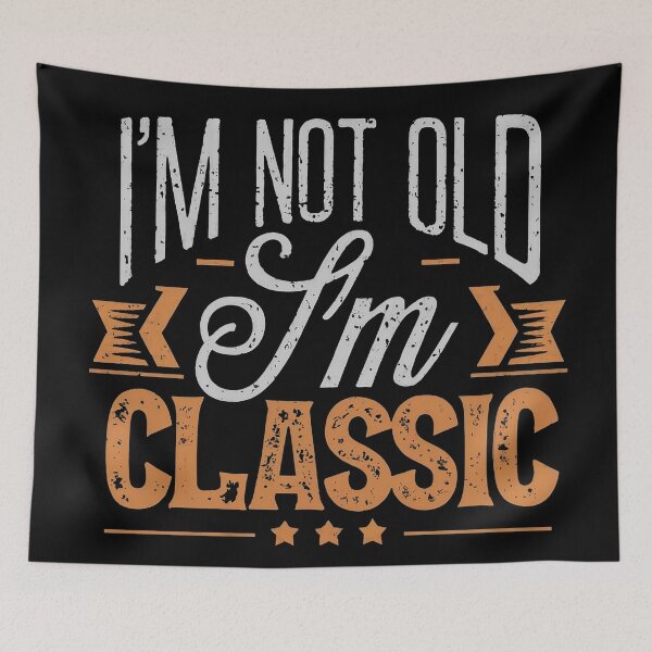 Item preview, I'm not old, I'm classic | Timeless phrase | Peach Fuzz designed and sold by emaga.