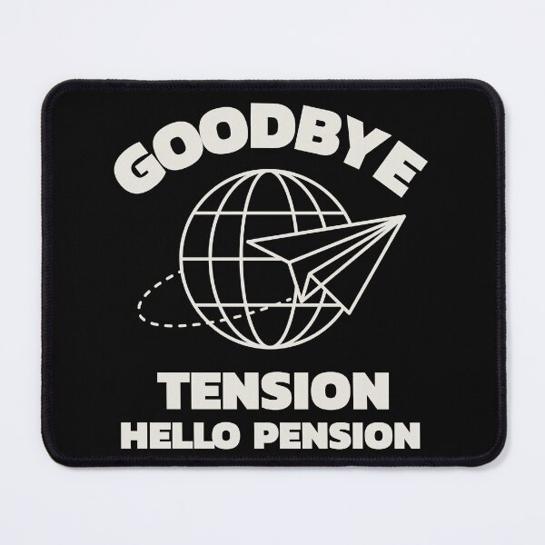 Item preview, Goodbye Tension Hello Pension designed and sold by crazydotdesigns.