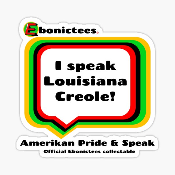 I speak Louisiana Creole! Ebonictees ebonic phrase. Sticker