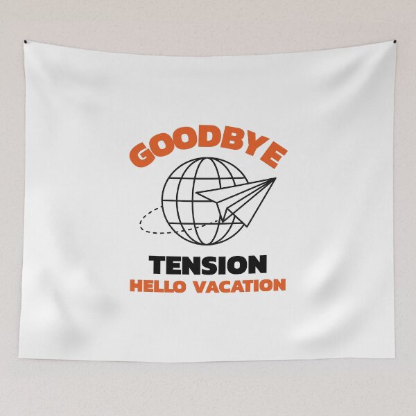 Item preview, Goodbye Tension Hello Vacation designed and sold by crazydotdesigns.