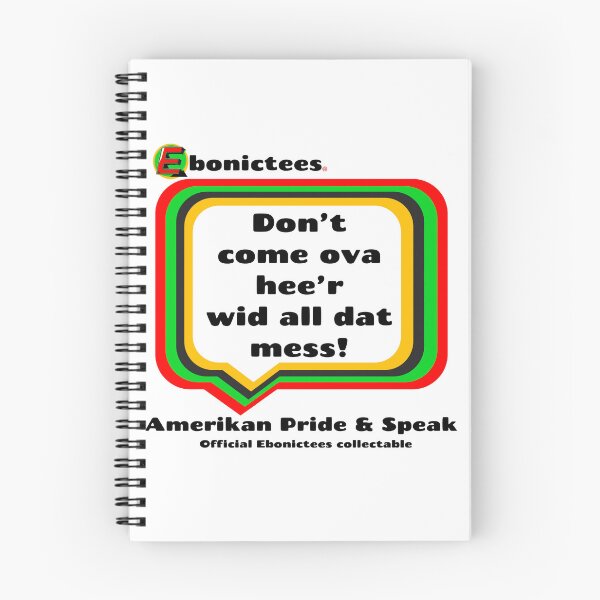 Item preview, Don't come ova hee'r wid all dat mess! Ebonictees ebonic phrase. designed and sold by Ebonictees.
