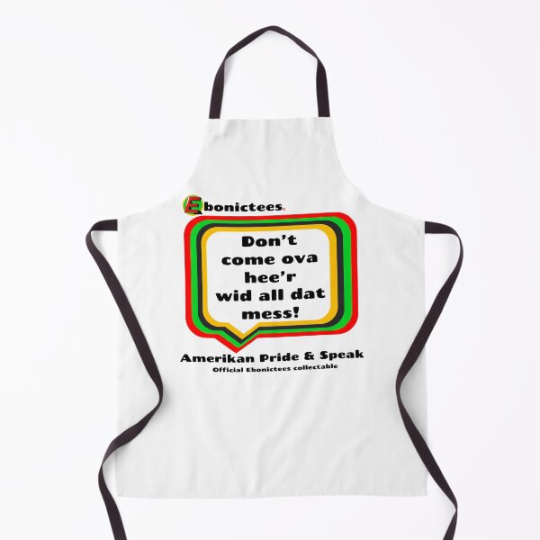 Item preview, Don't come ova hee'r wid all dat mess! Ebonictees ebonic phrase. designed and sold by Ebonictees.