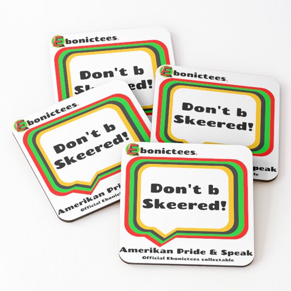 Item preview, Don't b Skeered! Ebonictees ebonic phrase. designed and sold by Ebonictees.