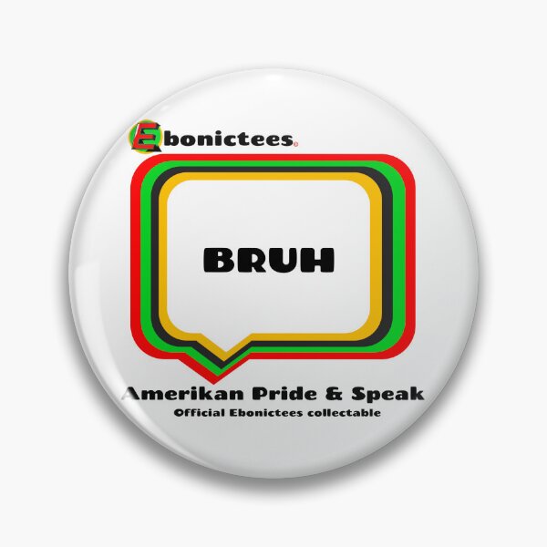 Item preview, BRUH Ebonictees ebonic phrase. designed and sold by Ebonictees.