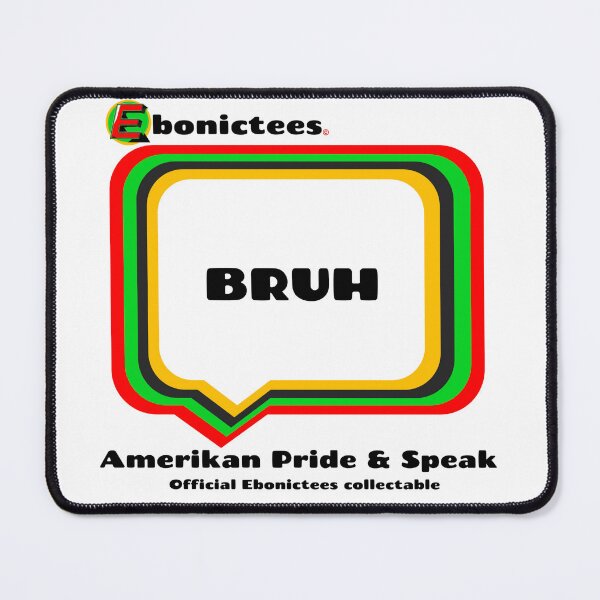 Item preview, BRUH Ebonictees ebonic phrase. designed and sold by Ebonictees.