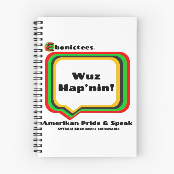 Item preview, Wuz Hap'nin! Ebonictees ebonic phrase. designed and sold by Ebonictees.