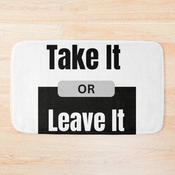 Item preview, Take It Or Leave It designed and sold by WifiJW0526.