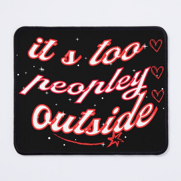 Item preview, It S Too Peopley Outside designed and sold by Isanoe.