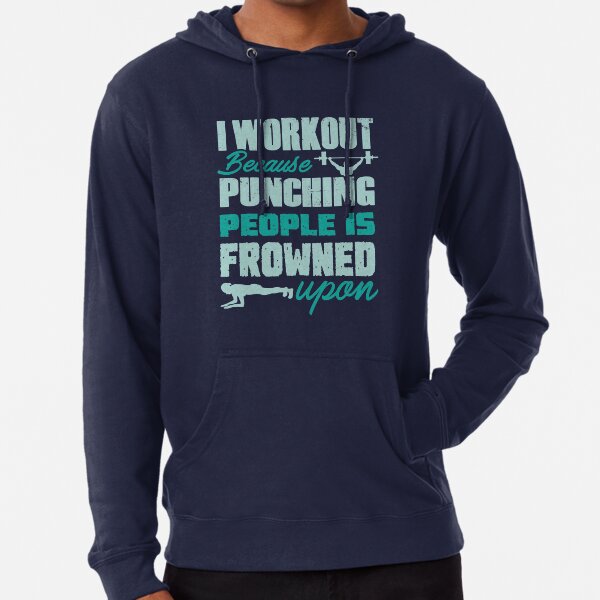 Workout because punching people is frowned upon, gym shirts