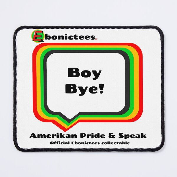 Item preview, Boy Bye! Ebonictees ebonic phrase. designed and sold by Ebonictees.