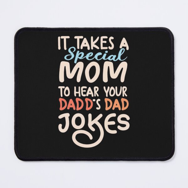 Item preview, It takes a special mom to hear your dad's dad jokes designed and sold by Pawel Oska.