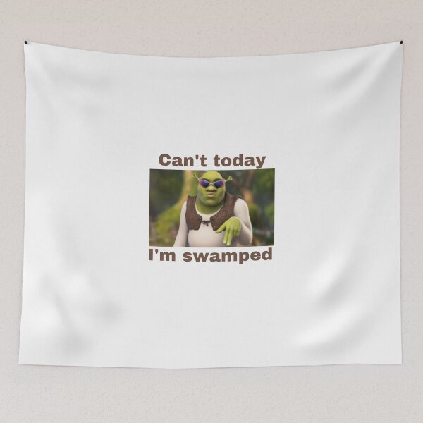 Item preview,  Cant today im swamped Shrek  designed and sold by Oceans  Catch.