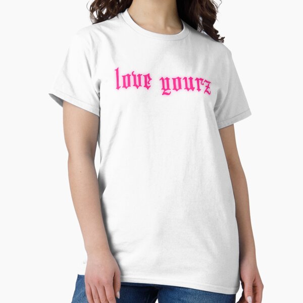 Love Yourz Classic T-Shirt