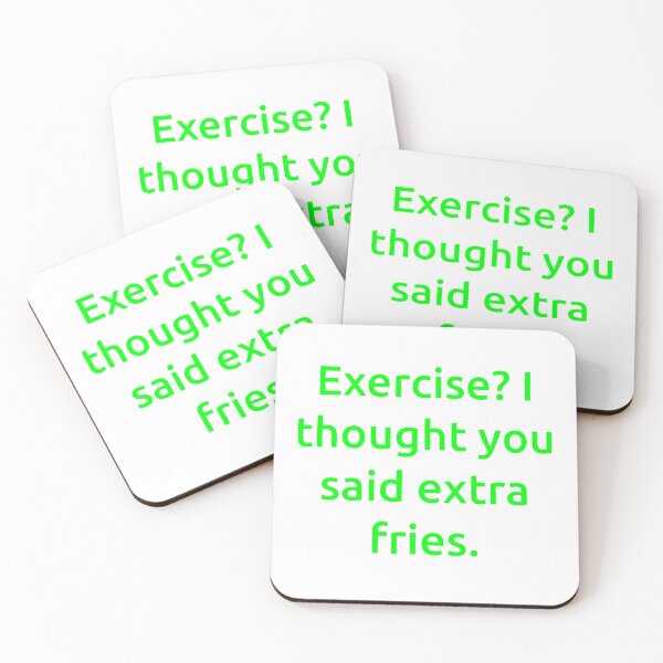 Item preview, Exercise? I thought you said extra fries. designed and sold by IMCDT.