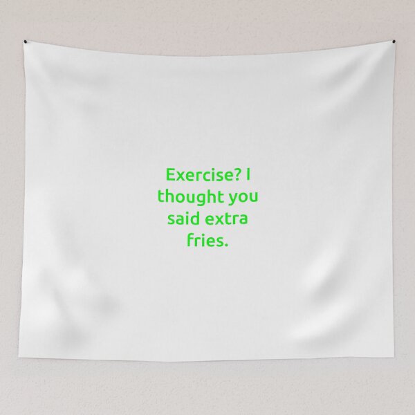 Item preview, Exercise? I thought you said extra fries. designed and sold by IMCDT.