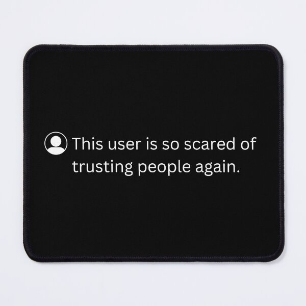 Item preview, This user is so scared of trusting people again designed and sold by PurpleWay.