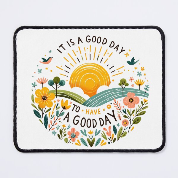 Item preview, It Is A Good Day To Have A Good Day designed and sold by PapaMikeCrafts.