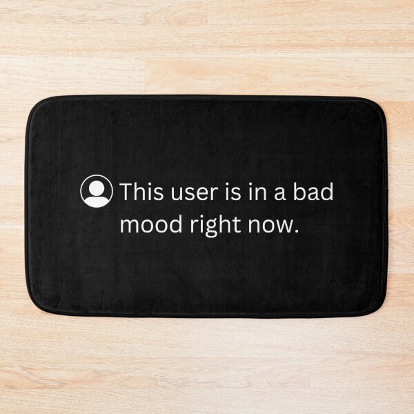 Item preview, This user is in a bad mood right now | funny quotes designed and sold by PurpleWay.