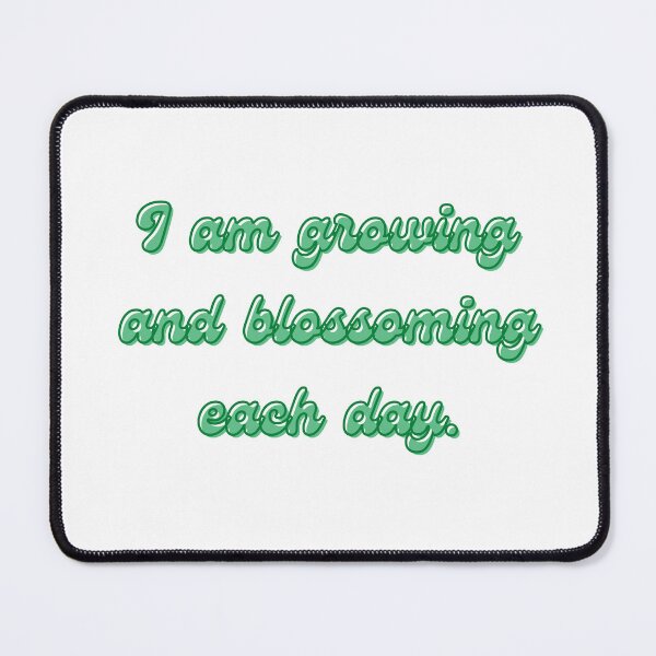 Item preview, I am growing and blossoming each day. designed and sold by Katie O.