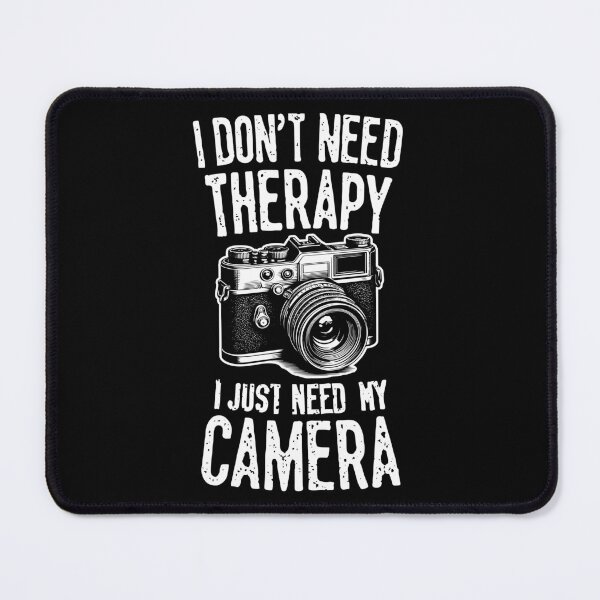 Item preview, I don't need therapy, I just need my camera  designed and sold by ColorraidCRTS.