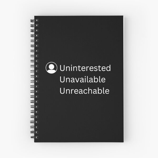 Item preview, Uninterested, Unavailable, Unreachable | funny quotes designed and sold by PurpleWay.