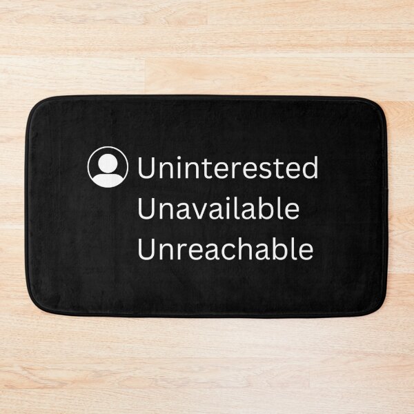 Item preview, Uninterested, Unavailable, Unreachable | funny quotes designed and sold by PurpleWay.
