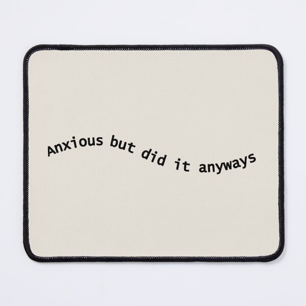 Item preview, Text "anxious but did it anyways | relatable anxiety/ mental health quote designed and sold by NeurodiverseTea.