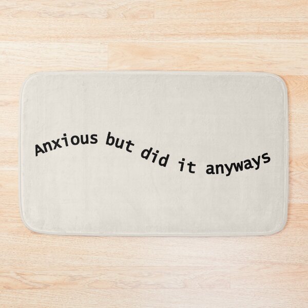 Item preview, Text "anxious but did it anyways | relatable anxiety/ mental health quote designed and sold by NeurodiverseTea.