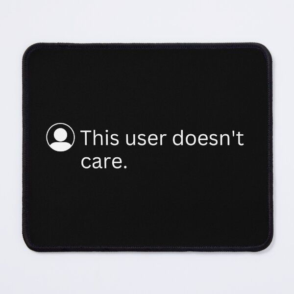 Item preview, This user doesn't care | funny quotes designed and sold by PurpleWay.